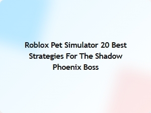 Mastering the Shadow Phoenix Boss in Roblox Pet Simulator 20